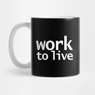 Work to Live Funny Typography Mug